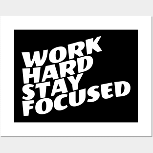 Work Hard Stay Focused Posters and Art